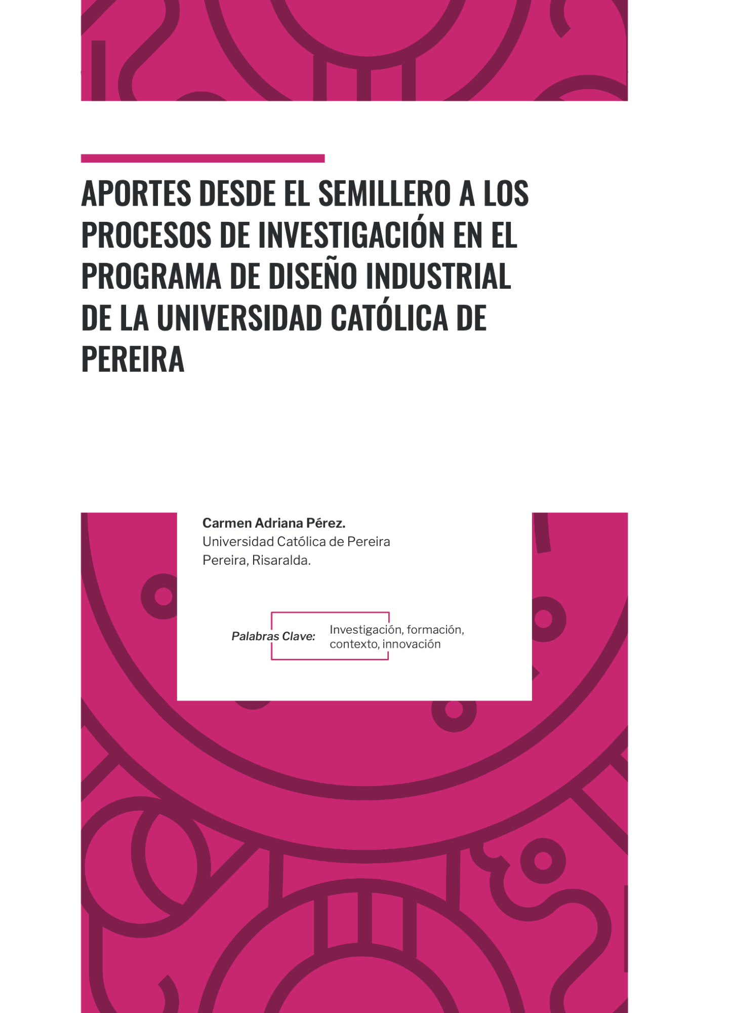 Aportes desde el semillero a los procesos de investigación en el programa de diseño industrial de la Universidad Católica de Pereira